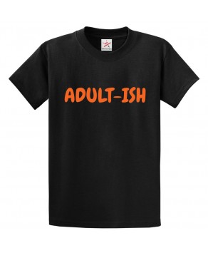 Adultish Classic Novelty Unisex Kids and Adults T-Shirt